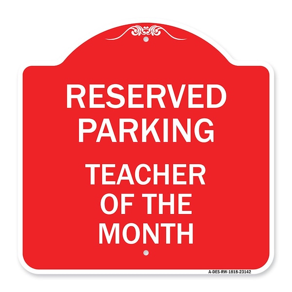 Signmission Reserved Parking-Teacher of Month, Red & White Aluminum Architectural Sign, 18" x 18", RW-1818-23142 A-DES-RW-1818-23142 - main